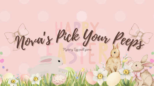Nova's Pick Your Peep